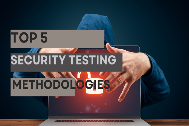 5 Essential Security Testing Methodologies: Definitions and Comprehensive Checklist